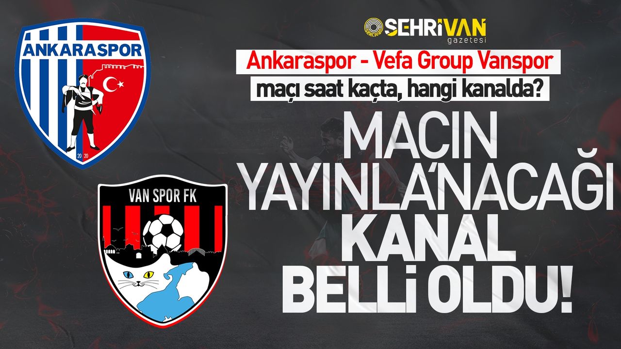 Ankaraspor-Vanspor maçının yayınlanacağı kanal belli oldu!