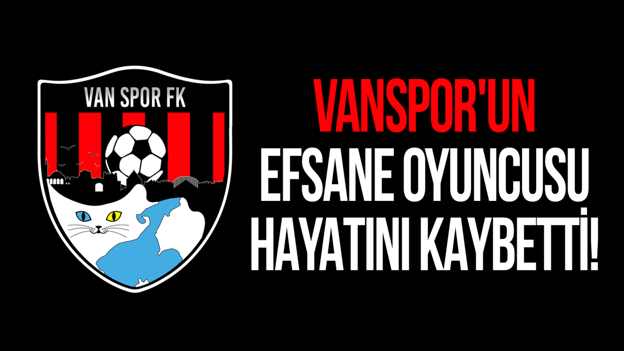 Vanspor'un efsane oyuncusu hayatını kaybetti!