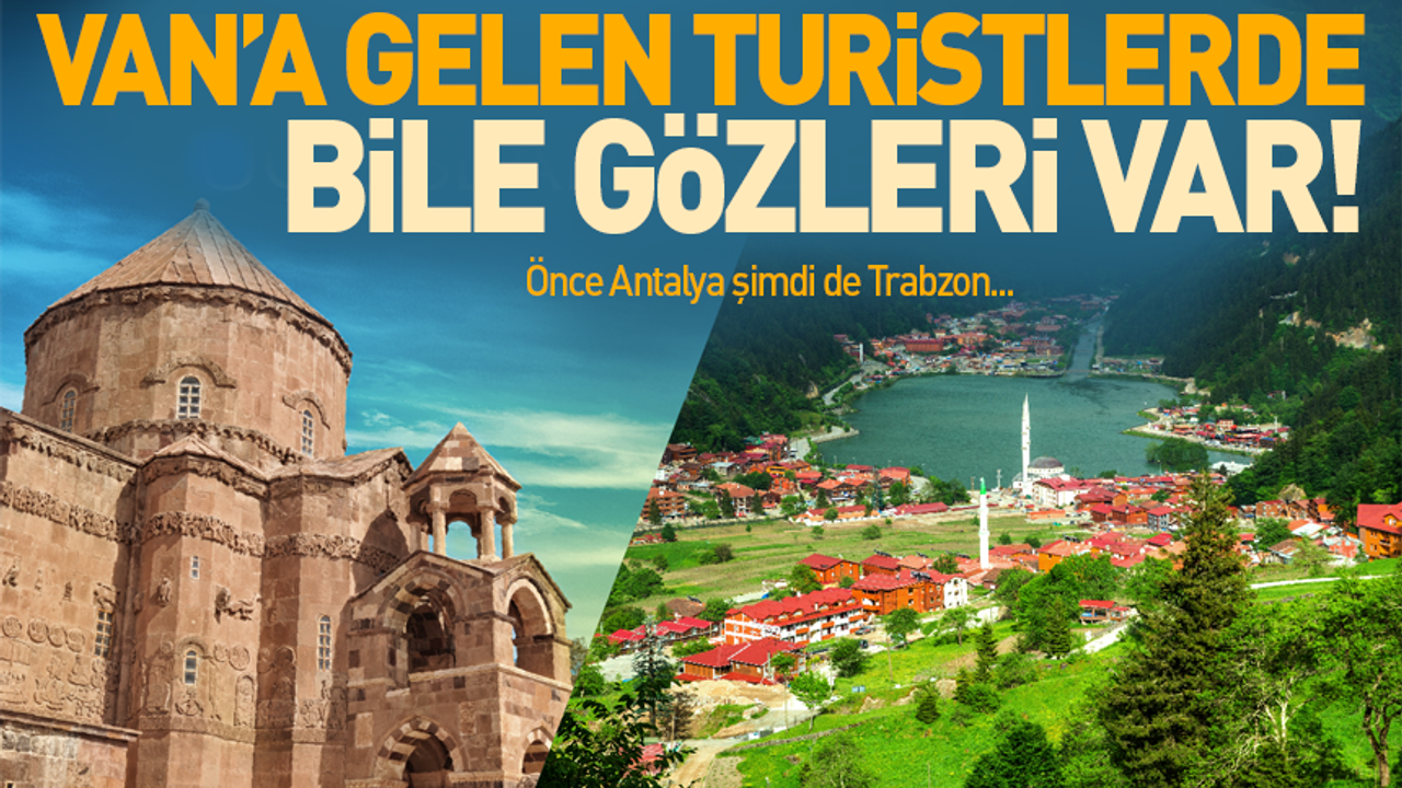Trabzon'un hedefi Van'daki turistleri çekmek!