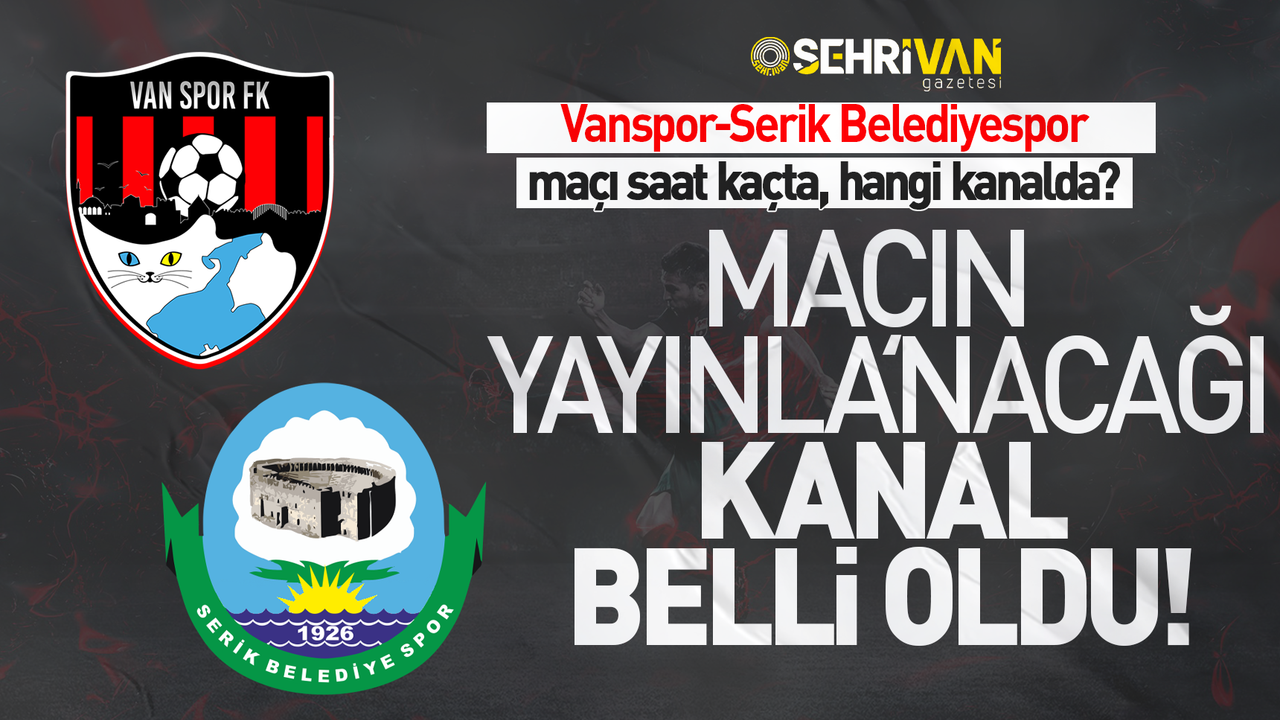 Vanspor-Serik Belediyespor maçının yayınlanacağı kanal belli oldu!
