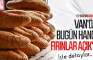Van’da bayramda açık olacak fırınlar listesi belli oldu! İşte gün gün açık fırınlar...