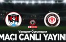 Vanspor-Çorumspor maçını canlı izle!