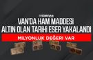 Van’da ham maddesi altın olan tarihi eser yakalandı: Milyonluk değeri var