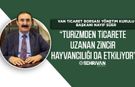 Başkan Süer: “Turizmden ticarete uzanan zincir hayvancılığı da etkiliyor”