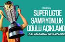 Süper Lig’de şampiyonluk ödülü açıklandı! Galatasaray ne kazandı?