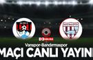 CANLI YAYIN| Vanspor-Bandırmaspor maçını canlı izle!