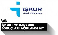 Van İŞKUR TYP kura sonuçları açıklandı mı?