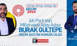 Ömer Aytaç Akyaç ile Seçim 2023 | AK Parti Van Milletvekili Aday Adayı Burak Gültepe