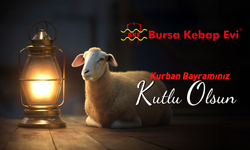 BURSA KEBAP EVİ HAYIRLI BAYRAMLAR DİLER