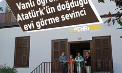 Vanlı öğrencilerin Atatürk’ün doğduğu evi görme sevinci