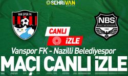 CANLI İZLE | Vanspor - Nazilli Belediyespor maçı canlı izle
