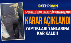 Van'da engelli gence şiddet uygulayan polislerin yaptığı yanlarına kar kaldı!