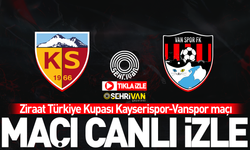 CANLI İZLE | Kayserispor-Vanspor maçı canlı yayını