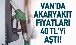 Van’da akaryakıt fiyatları 40 TL’yi aştı!