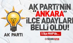 AK Parti'de Ankara ilçe belediye başkan adayları netleşti! 5 İlçe MHP’de…