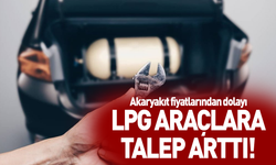 Akaryakıt fiyatlarından dolayı LPG araçlara talep arttı!