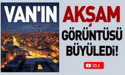 Van'ın akşam görüntüsü büyüledi!