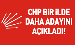 CHP bir ilde daha adayını açıkladı!