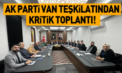 AK Parti Van teşkilatından kritik toplantı!