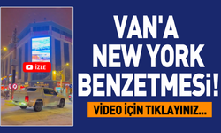 Van'a New York benzetmesi!