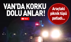 Van'da korku dolu anlar! Araçtaki piknik tüpü patladı...