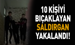 Sokak sokak gezerek 10 kişiyi bıçaklayan saldırgan yakalandı