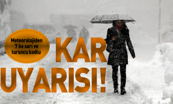 Meteorolojiden 7 ile sarı ve turuncu kodlu kar uyarısı!