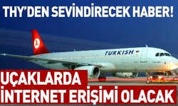 THY uçuş esnasında internete erişim hizmeti verecek!