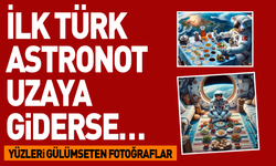 İlk Türk astronot uzaya giderse…