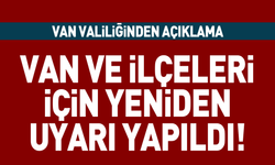 Van ve ilçeleri için yeniden uyarı yapıldı!