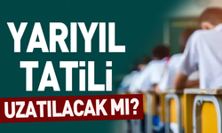 Yarıyıl tatili uzatılacak mı?