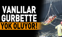 Vanlılar gurbette bir bir yok oluyor!