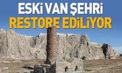 Eski Van Şehri restore ediliyor