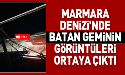 Marmara Denizi'nde batan geminin görüntüleri ortaya çıktı