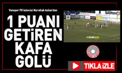 Vanspor FK kalecisi Nurullah Aslan'dan 1 puanı getiren kafa golü