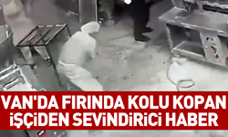 Van'da fırında kolu kopan işçiden sevindirici haber