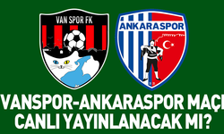 Vanspor-Ankaraspor maçı canlı yayınlanacak mı? İşte detaylar...
