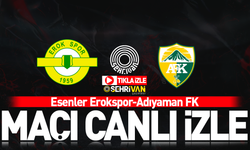 CANLI YAYIN | Esenler Erokspor-Adıyamanspor maçı canlı yayını!