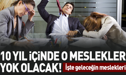 10 yıl içinde o meslekler yok olacak! İşte geleceğin meslekleri