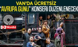 Van’da ücretsiz “Avrupa Günü” konseri düzenlenecek