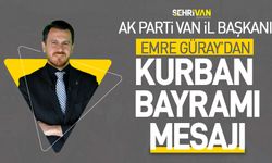 AK Parti Van İl Başkanı Emre Güray’dan Kurban Bayramı mesajı