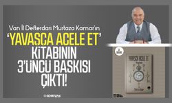 Van İl Defterdarı Kamar’ın ‘Yavaşça Acele Et’ kitabının 3’üncü baskısı çıktı!