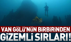 Van Gölü'nün birbirinden gizemli sırları!