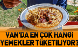 Van'da en çok hangi yemekler tüketiliyor?