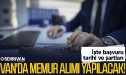 Van'da memur alımı yapılacak! İşte başvuru tarihi ve şartları