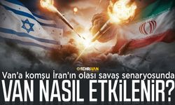 Van’a komşu İran’ın olası savaş senaryosunda Van nasıl etkilenir?