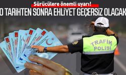 Sürücülere önemli uyarı! O tarihten sonra ehliyet geçersiz olacak