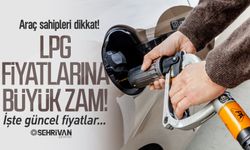 Araç sahipleri dikkat! LPG fiyatlarına büyük zam yapıldı! İşte güncel fiyatlar...