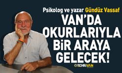 Psikolog ve yazar Gündüz Vassaf Van’da okurlarıyla bir araya gelecek!