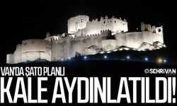 Van’da Şato planlı kale aydınlatıldı!